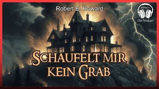 Schaufelt mir kein Grab (Robert E. Howard) | Komplettes Schauer Hörbuch