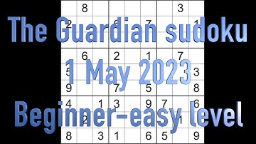 Sudoku solution – The Guardian sudoku 1 May 2023 Easy level