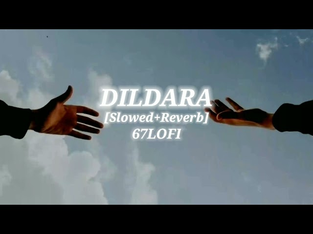 Dildara [Slowed+Reverb] - Shafqat Amanat Ali | Textaudio Lyrics#dildara #dildarda #slow #67lofi class=
