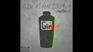 Video thumbnail of "OWFUCK - Gin At Marijuana (Produced By Hype Vallentino)"