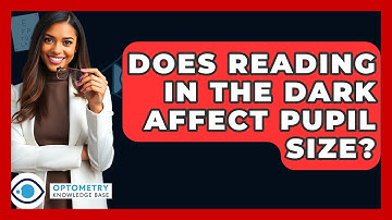 Does Reading In The Dark Affect Pupil Size? - Optometry Knowledge Base