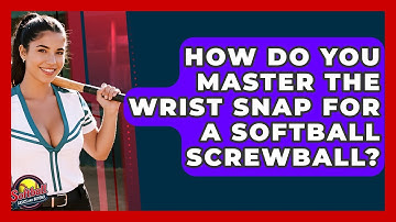 How Do You Master The Wrist Snap For A Softball Screwball? - Softball Basics and Beyond