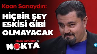 Kaan Sarıaydın: Finans sektörünün babaları işi çok iyi bilir, öyle bir kumarhane kurar ki sana...