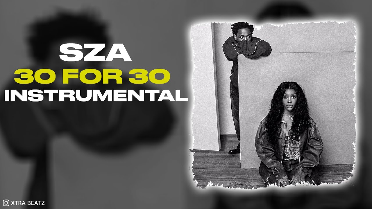 SZA & Kendrick Lamar - 30 For 30 (INSTRUMENTAL) SZA & Kendrick Lamar - 30 For 30 (INSTRUMENTAL)