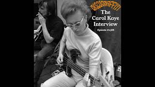 THE CAROL KAYE INTERVIEW (Part 1, Ep. 238B)