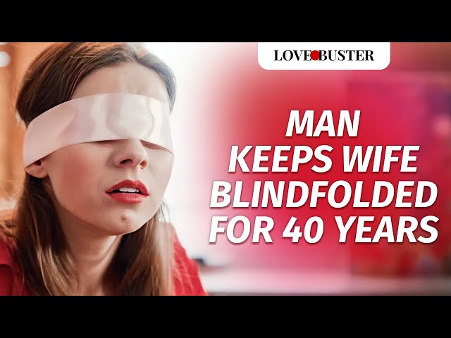 Man Keeps Wife Blindfolded For 40 Years  | @LoveBuster_ class=