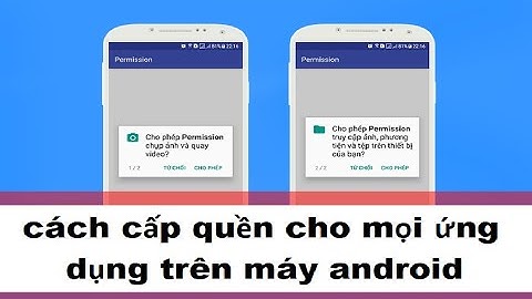 Cấp Quyền Ứng Dụng Thiết Bị Android | Hướng Dẫn Cấp Quền Nhanh Nhất