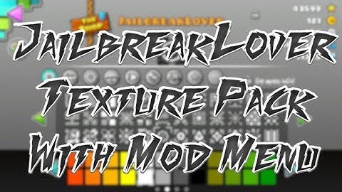 Official JailbreakLover Texture Pack With Mod Menu! Geometry Dash 2.11