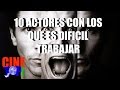 10 actores con los que es difcil trabajar  cinetop