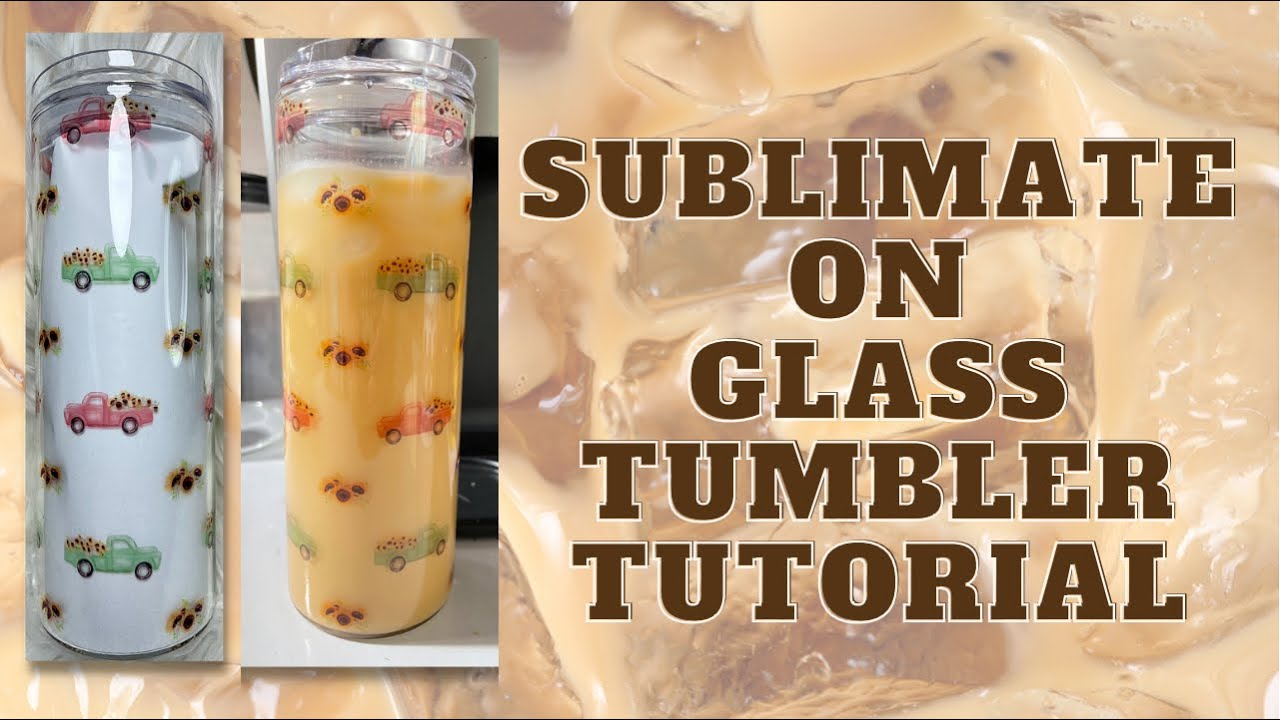 Sublimate on Glass Tumbler Tutorial 