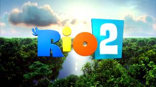 Rio 2 Trailer Song Theme(Trailer Audio)