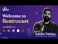 Introducing restrocast podcast  conversations with ashish tulsian