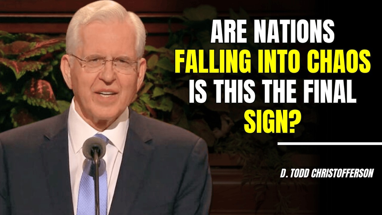 D. Todd Christofferson | Are Nations Falling Into Chaos – Is This the Final Sign?