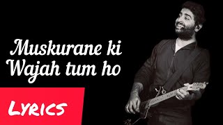 Muskurane Ki Wajah Tum Ho (Lyrics) | Arijit Singh | Romantic Hindi Song (Best for Search & SEO)