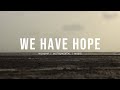 We Have Hope (Joe L Barnes, Jonathan Traylor, Lizzie Morgan) Maverick City Music | Instrumental