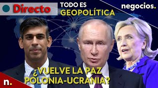 Todo es Geopolítica: Clinton vs Putin, Maniobra petrolera de Sunak y ¿bandera blanca de Polonia?