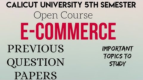 E-commerce Previous Question Papers|Calicut University Fifth Semester Open Course|