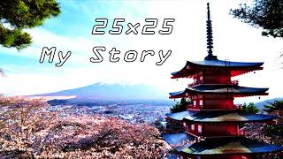 25x25 - My Story ( OMV: Official Music Video )