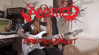 ABORTED - CADAVEROUS BANQUET - GUITAR COVER