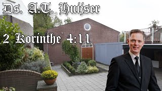 Ds. A.T. Huijser | Jezus' leven verheerlijkt in een stervend leven | 2 Korinthe 4:11