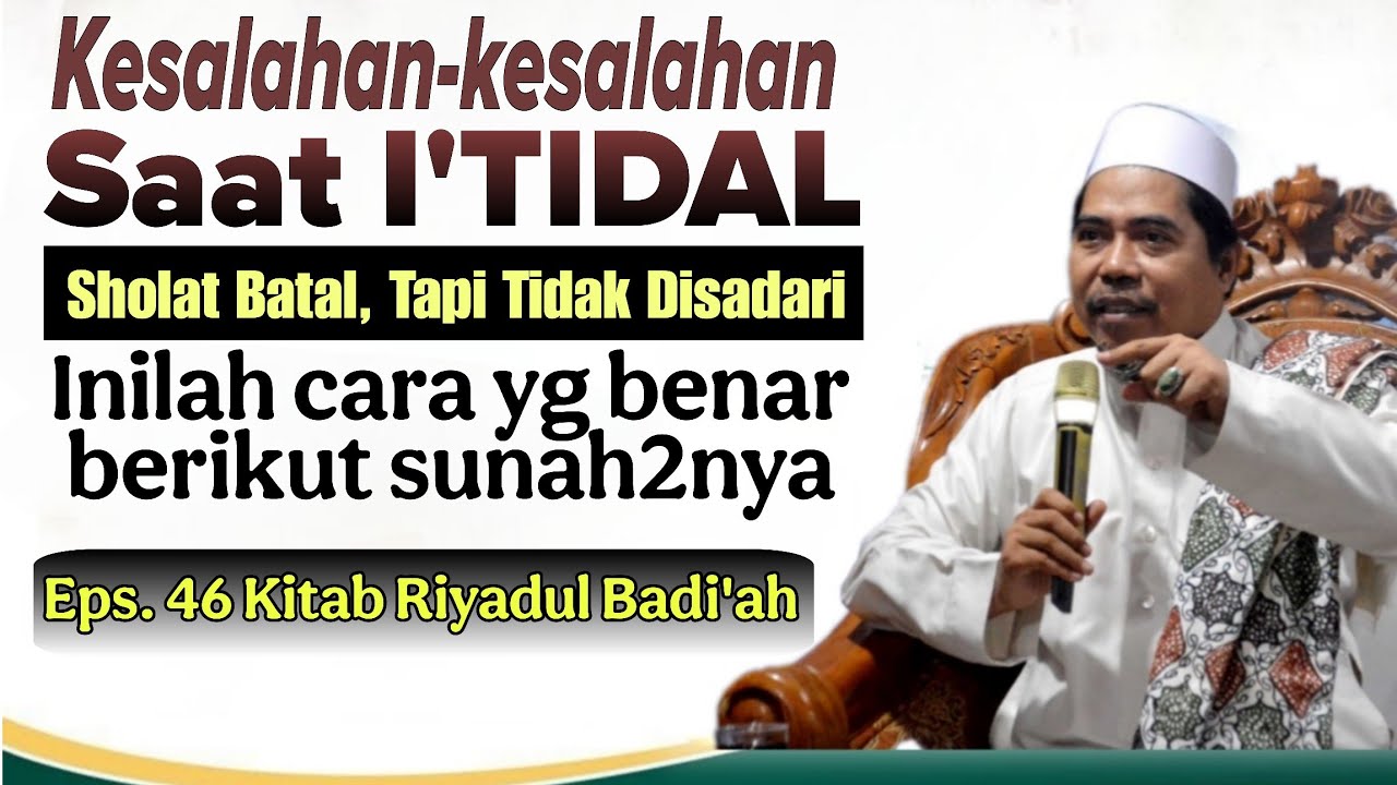 KESALAHAN I'TIDAL Sholat Batal Tapi Tdk disadari  °Eps 46 Riyadul Badiah | KH Fakhruddin Al Bantani