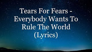 Tears For Fears - Everybody Wants To Rule The World (Lyrics HD) 