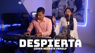 Video thumbnail of "Despierta - Cover Negrete Family"