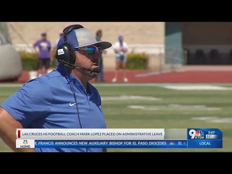 Las Cruces High School football coach Mark Lopez was placed on administrative leave by Las Cruces Public Schools on Wednesday, the district confirmed. Las Cruces High School football coach Mark Lopez placed on administrative leave