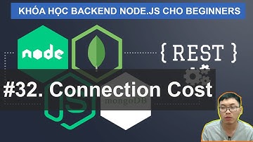 #32. Connection Cost - Tạo Mới Connection ? |  Khóa Học Node.JS (SQL/MongoDB) Cho Beginners