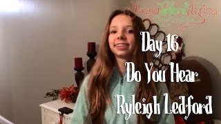 Ryleigh Ledford ★ Do You Hear What I Hear (Day 16)