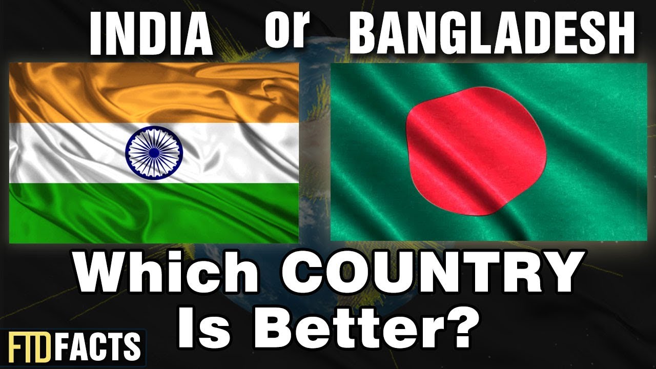 INDIA Or BANGLADESH Which Country Is Better YouTube INDIA Or BANGLADESH Which Country Is Better YouTube