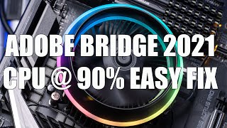 Adobe Bridge 2023  High cpu usage easy fix