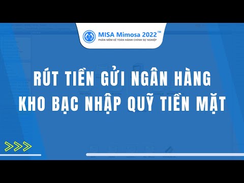 Hạch Toán Rút Tiền Gửi Ngân Hàng Về Nhập Quỹ - Rút tiền gửi ngân hàng kho bạc nhập quỹ tiền mặt | MISA Mimosa 2022