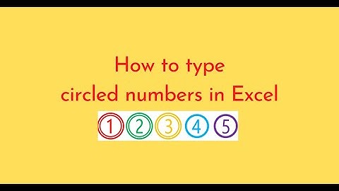 How to type circled numbers in Excel
