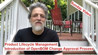 Video Blog: Product Lifecycle Management. Introduction of OpenBOM Change Approval Process