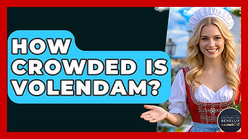 How Crowded Is Volendam? - Exploring The Benelux