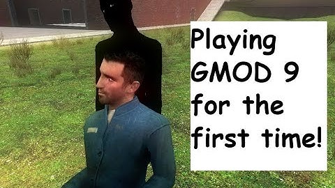 Playing Gmod 9 for the first time!