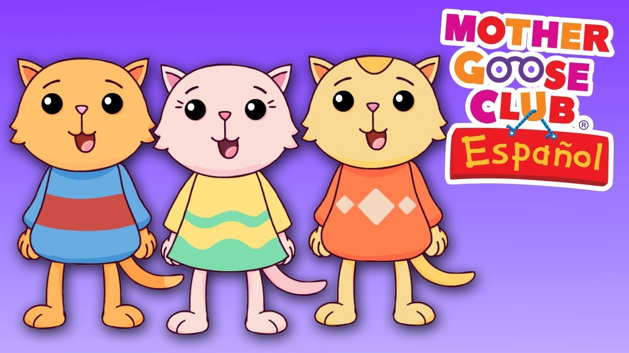 Los Tres Gatitos | Mother Goose Club en Español