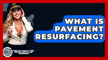 What Is Pavement Resurfacing? - Air Traffic Insider