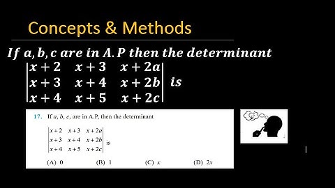if a,b,c are in A P then the determinant x+2 x+3 x+2a , x+3 x+4 x+2b , x+4 x+5 x+2c is