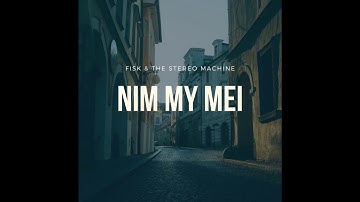 Fisk & The Stereo Machine - Nim My Mei
