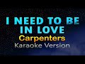 I need to be in love  carpenters karaoke