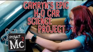 Project Mc² | Camryn Coyle's Epic H20 Car Science Project