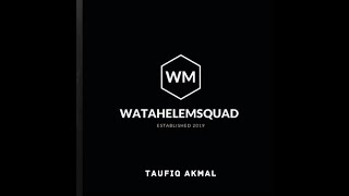 TAUFIQ AKMAL - WATAHELEM SQUAD