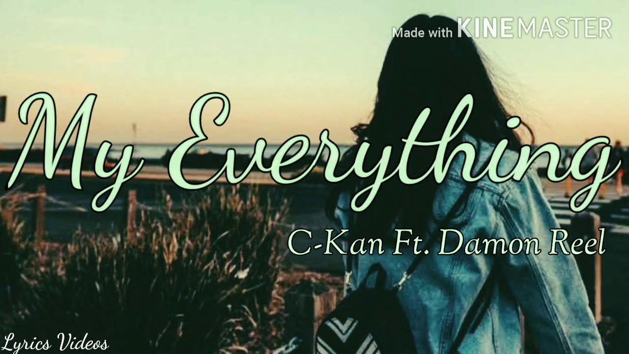 MY EVERYTHING // C-KAN FT. DAMON REEL ^_^LETRA^_^ - YouTube