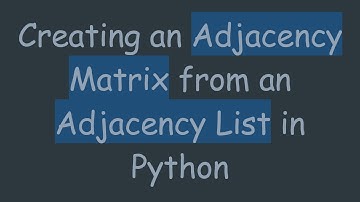 Creating an Adjacency Matrix from an Adjacency List in Python