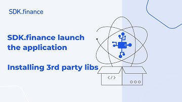 SDK.finance Application Launch | Part 1: Installing Third-Party Libraries