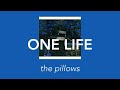 [가사] the pillows - ONE LIFE
