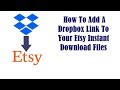 How To Add A Dropbox Link To Etsy Instant Download Step by Step