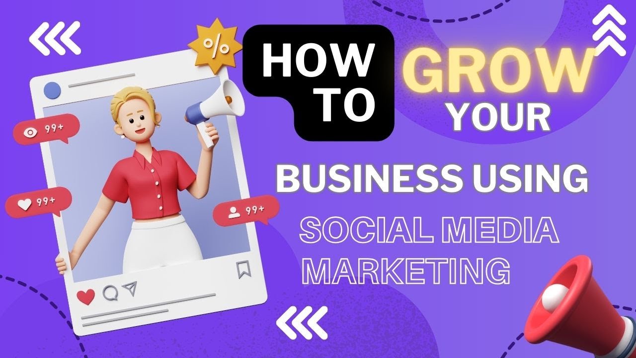 How To Grow Your Business using Social Media Marketing | Grow Your ...
